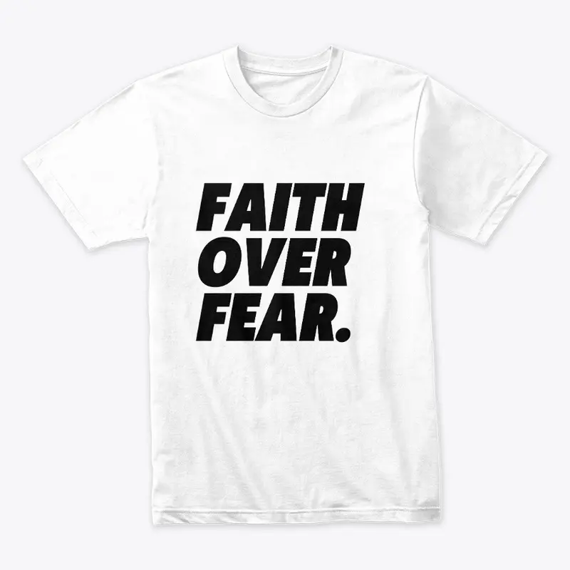 Faith over Fear T-shirt